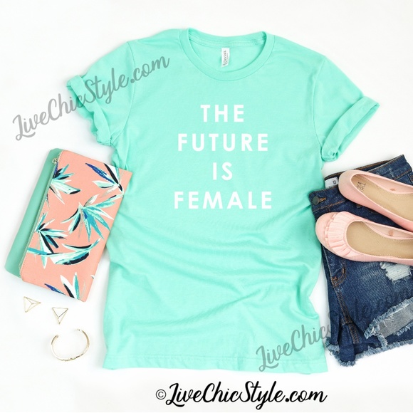 LiveChicStyle Tops - The Future is Female Shirt - Feminist Shirt *NEW